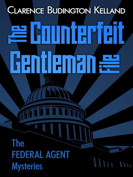 Title details for The Counterfeit Gentleman File by Clarence Budington Kelland - Available
